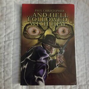 spooky book: And Hell Followed With Him by Paul Christopher